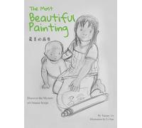 The Most Beautiful Painting: Discover the Mystery of Chinese Script