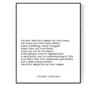 The Most Beautiful People Art Print | Elisabeth Kubler-Ross Quote Poster | Inspirational Artwork (11x14)