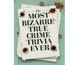 The Most Bizarre True Crime Trivia Ever: Discover Shocking True Crime Facts And Solve Fascinating Mysteries - Including Serial Killers & Murder. Horror / True Crime Gifts For Women / Men.