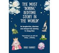 The Most "Boring" Bedtime Story in the World!: An imaginative, hilarious and unexpected journey to sleepytime