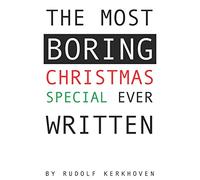 The Most Boring Christmas Special Ever Written: An Adventureless and Nearly Choiceless Pick-Your-Path Novella: 1 (Boring Books)