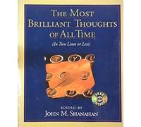 The Most Brilliant Thoughts of All Time: (In Two Lines or Less)