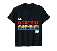 The most consistent person wins the game T-Shirt