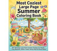The Most Coziest Large Page Summer Coloring Book: 50+ Relaxing Large-Print Summer Designs for Adults - Cozy Beaches, Sweet Treats, Sunny Days & Stress Relief (The Most Coziest Coloring Books)
