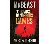 The Most Dangerous Games: From MrBeast and James Patterson. A secret competition. 100 players. $1 billion. ARE YOU THE ONE?