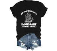 The Most Dangerous Immigrant Arrived in 1492 Shirt Pro Immigration Mexican T Shirt Abolish Ice Tops Black