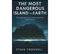 The Most Dangerous Island on Earth: The Tragic Fate of Those Who Tried to Enter North Sentinel (Prime Discovery)