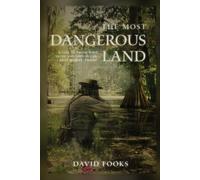 The Most Dangerous Land: A Tale Of Those Who Lived And Died In The Great Dismal Swamp