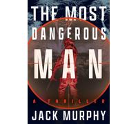 The Most Dangerous Man : A Jeremy Lopez, US Army Ranger Thriller