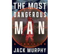 The Most Dangerous Man: A Thriller: A Jeremy Lopez, US Army Ranger Thriller