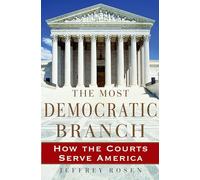 The Most Democratic Branch: How the Courts Serve America (Institutions of American Democracy)