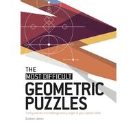 The Most Difficult Geometric Puzzles: Tricky Puzzles to Challenge Every Angle of Your Spatial Skills
