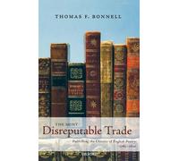 The Most Disreputable Trade: Publishing the Classics of English Poetry 1765-1810