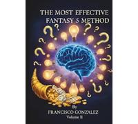 THE MOST EFFECTIVE FANTASY 5 METHOD: Practical Guide: From Daily Analysis to a Logical Play. Execution Manual: Data, Discipline, and Final Selection