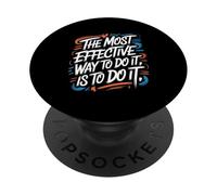 The Most Effective Way To Do It, Is To Do It - Motivation PopSockets Adhesive PopGrip