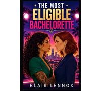 The Most Eligible Bachelorette: A Steamy Sapphic Enemies-to-Lovers Romance