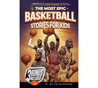 The Most Epic Basketball Stories for Kids: Basketball Stories for Kids: Inspiring Young Athletes with Fun and Adventure to Boost Confidence and Team Spirit