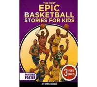 The Most Epic Basketball Stories for Kids: Inspiring Tales, Fun Facts, and Amazing Trivia About NBA Legends and Rising Stars Every Young Fan Will Love