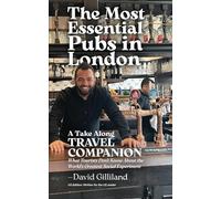 The Most Essential Pubs in London: A Take-along Travel Companion
