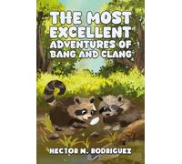 The Most Excellent Adventures of Bang and Clang