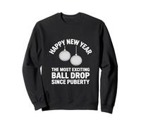 The Most Exciting Ball Drop Since Puberty NYE Sweatshirt