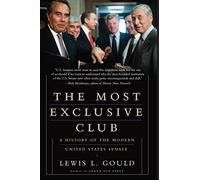 The Most Exclusive Club: A History of the Modern United States Senate