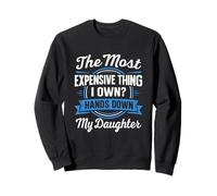 The Most Expensive Thing I Own Hands Down My Daughter Sweatshirt