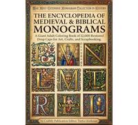The Most Extensive Monogram Collection in History-The Encyclopedia of Medieval Monograms: A Giant Adult Coloring Book of 12,000 Restored Drop Caps for ... Collection for Art, Craft, and Decoration)