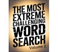 The Most Extreme Challenging Word Search Volume 2: No Word List. No Hints. 100 Hard Puzzles To Push You To Your Limits!