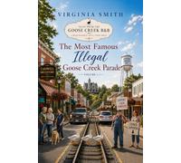 The Most Famous Illegal Goose Creek Parade: 1 (Tales from the Goose Creek B&B)