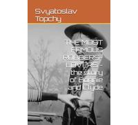 THE MOST FAMOUS ROBBERS-LOVERS - the story of Bonnie and Clyde