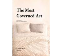 The Most Governed Act: Why Sexuality Never Fully Becomes Private (Sexuality as Governance)