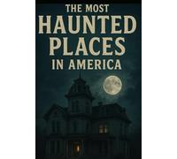 The Most Haunted Places in America
