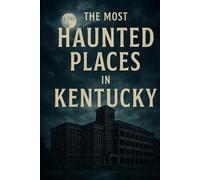 The Most Haunted Places in Kentucky