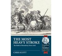 The Most Heavy Stroke : The Battle of Roundway Down 1643