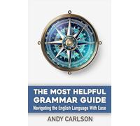 The Most Helpful Grammar Guide: Navigating the English Language with Ease