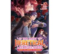 The Most Heretical Last Boss Queen: From Villainess to Savior (Light Novel) Vol. 10