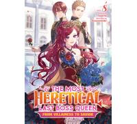 The Most Heretical Last Boss Queen: From Villainess to Savior (Light Novel) Vol. 8