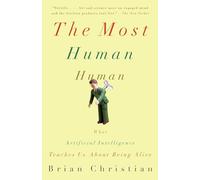 The Most Human Human: What Artificial Intelligence Teaches Us about Being Alive