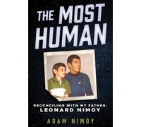 The Most Human: Reconciling with My Father, Leonard Nimoy