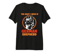 The Most I Need is German Shepherd Premium T-Shirt