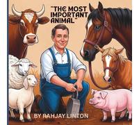 THE MOST IMPORTANT ANIMAL: Learning That Everyone Matters