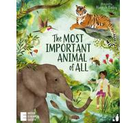 The Most Important Animal Of All : A STEM wildlife book about the world's super-animals for ages 5-8