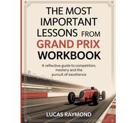 The Most Important From Grand Prix Workbook: A Reflective guide to Competition, Mastery and the Pursuit of Excellence