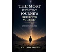 The Most Important Journey: Return to Yourself: A journey into silence, clarity, and the true encounter within