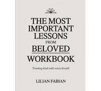 The Most Important Lessons from Beloved Workbook: Trusting God With Every Breath
