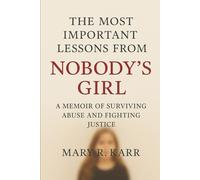 THE MOST IMPORTANT LESSONS FROM NOBODY'S GIRL: A Memoir of Surviving Abuse and Fighting Justice By Virginia Roberts Giuffre