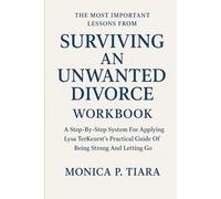 The Most Important Lessons from Surviving an Unwanted Divorce Workbook: A Step-By-Step System For Applying Lysa Terkeurst Practical Guide Of Being Strong And Letting Go