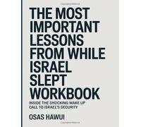 The Most Important Lessons from while Isreal Slept Workbook: Inside the Shocking Wake-Up Call to Israel’s Security
