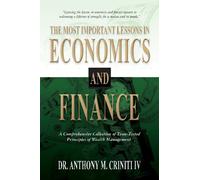 The Most Important Lessons in Economics and Finance: A Comprehensive Collection of Time-Tested Principles of Wealth Management